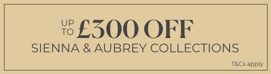 Up to £300 off Sienna & Aubrey Collections