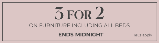 3 for 2 on Furniture Including Beds | Ends In